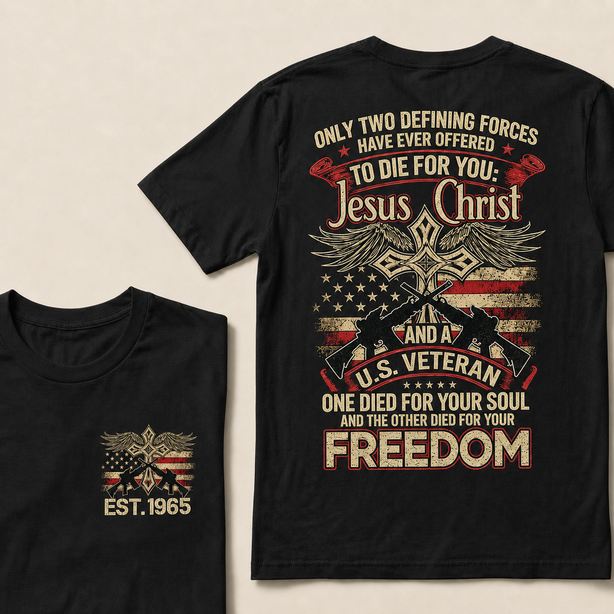 Only Two Defining Forces Have Ever Offered To Die For You Jesus Christ And Aus Veteran One Died For Your Soul And The Other Died For Your Freedom Custom Year T‑Shirt