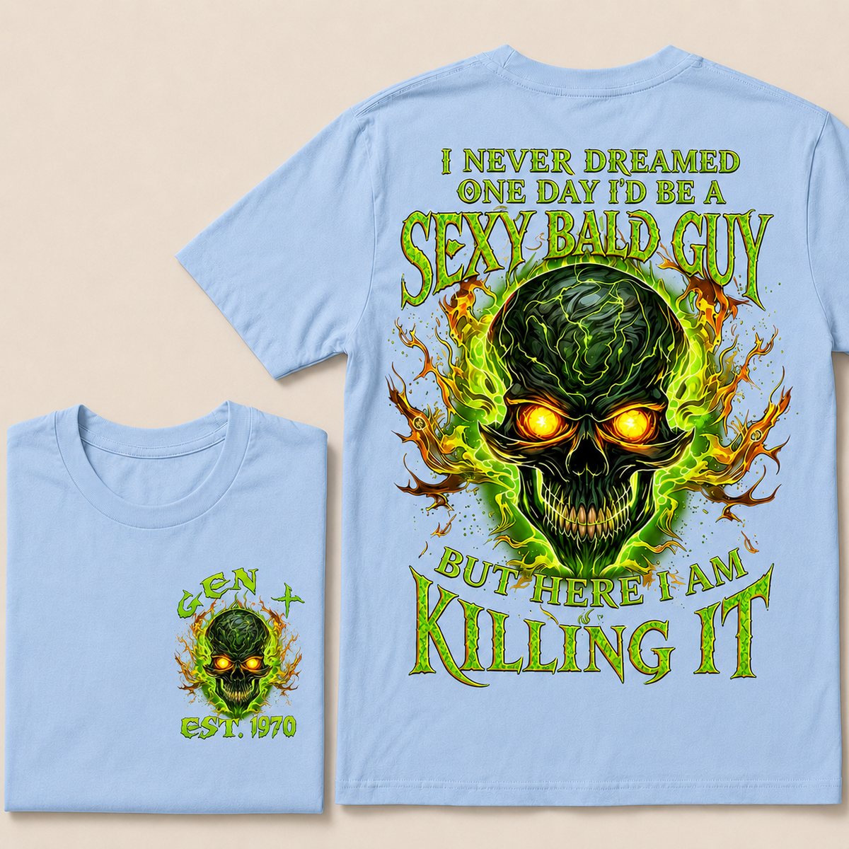 I Never Dreamed One Day I'd Be A Sexy Bald Guy Custom Year T-shirt