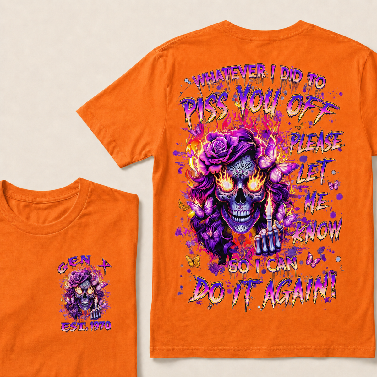 Whatever I Did To Piss You Off Please Let Me Know So I Can Do It Again Custom Year T-shirt