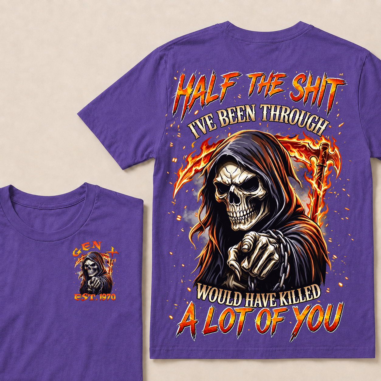 Half The Shit I've Been Through Would Have Killed A Lot Of You Custom Year T-shirt