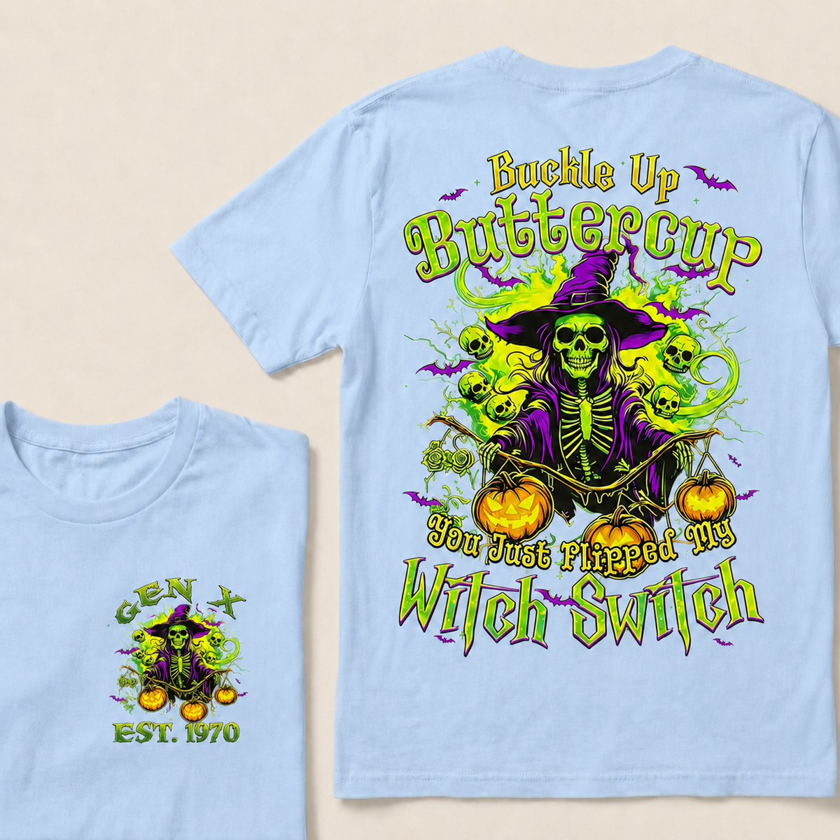 Buckle Up Buttercup You Just Flipped My Witch Switch Halloween Custom Year T-shirt
