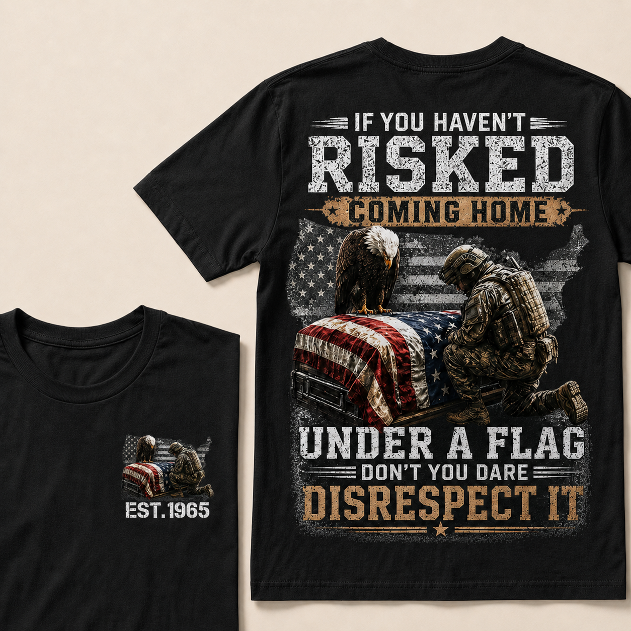 If You Haven't Risked Coming Home Under A Flag Custom Year T-shirt