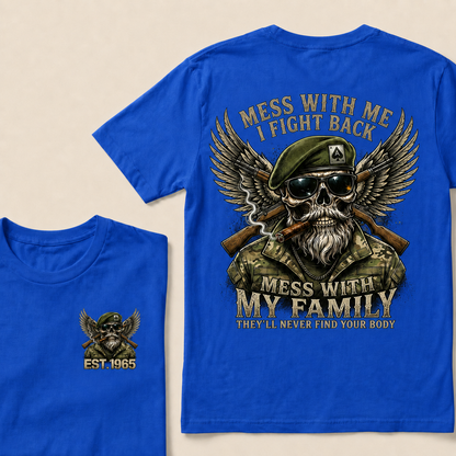 Mess With Me I Fight Back Mess With My Family They'll Never Find Your Body Custom Year T‑Shirt