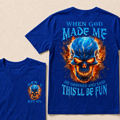When God Made Me He Grinned And Said This'll Be Fun Custom Year T-shirt