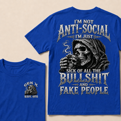 I'm Not Anti-Social I'm Just Sick Of All The Bullshit And Fake People Custom Year T-shirt