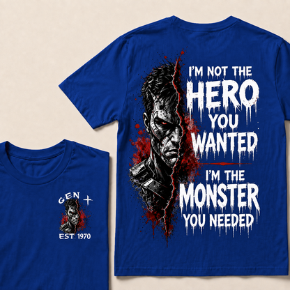 I'm Not The Hero You Wanted I'm The Monster You Needed Custom Year T-shirt