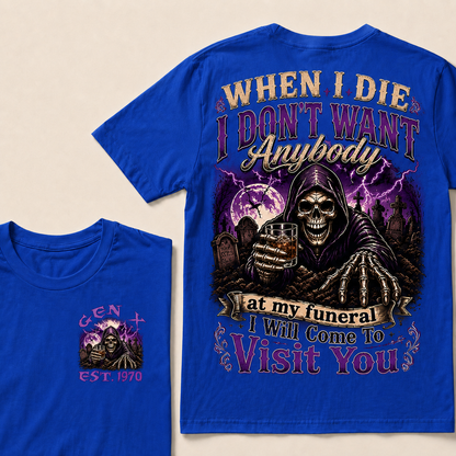 When I Die I Don't Want Anybody At My Funeral Custom Year T-shirt