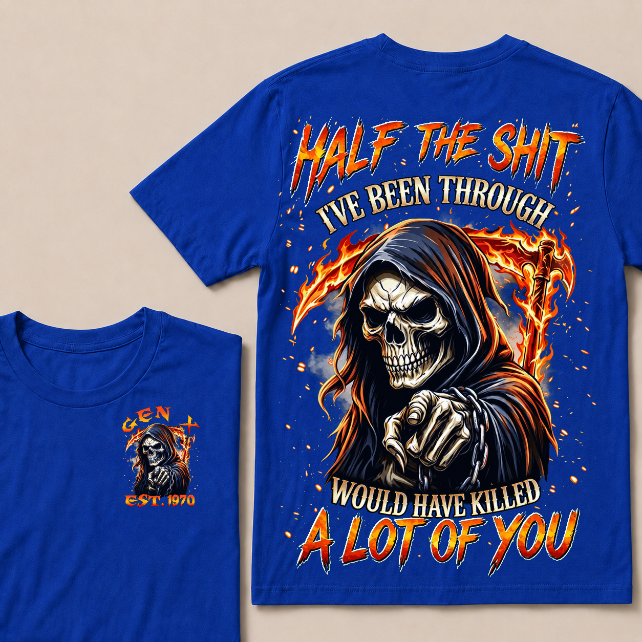 Half The Shit I've Been Through Would Have Killed A Lot Of You Custom Year T-shirt