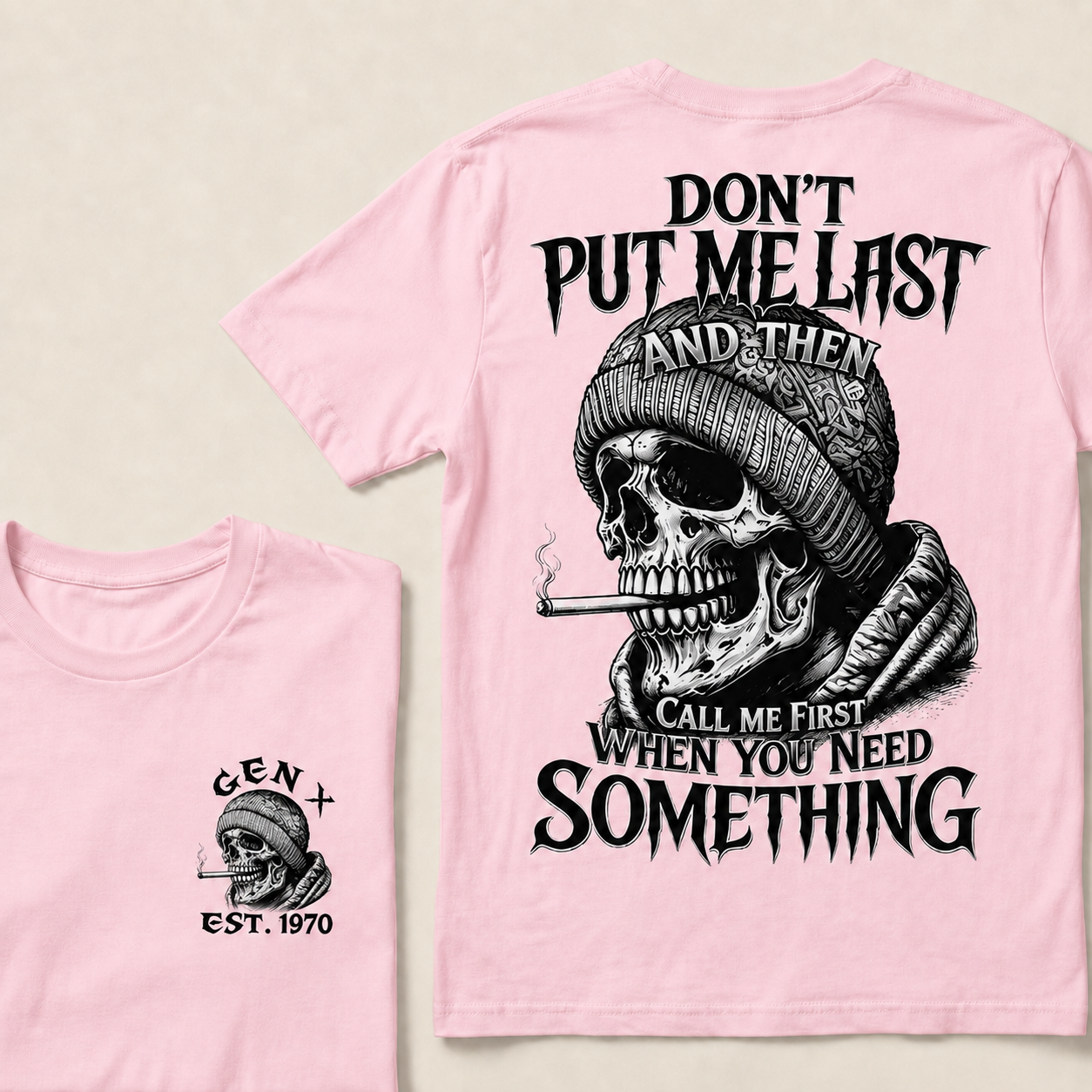 Don't Put Me Last And Then Call Me First When You Need Something Custom Year  T-shirt