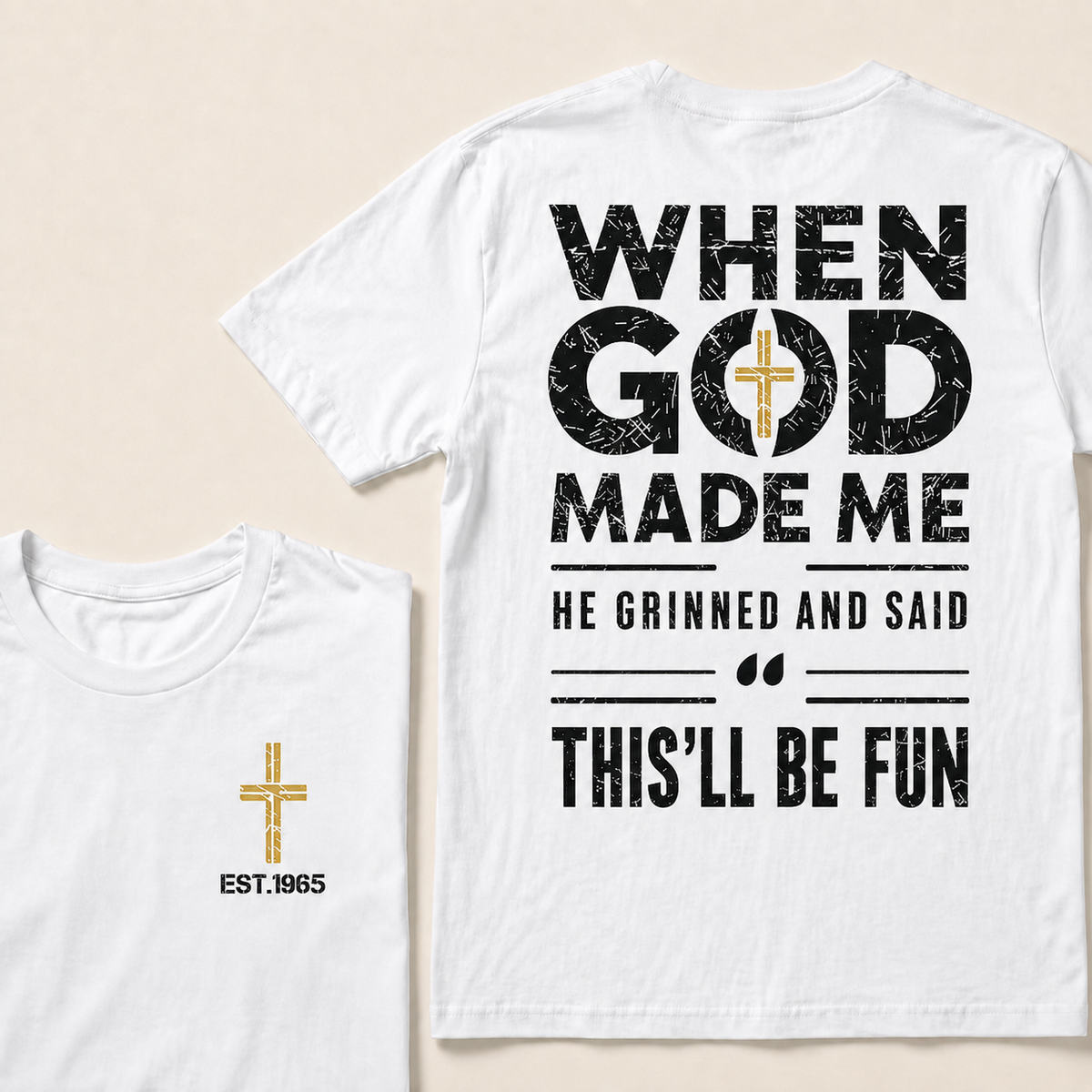 When God Made Me He Grinned And Said This'll Be Fun Custom Year T-shirt