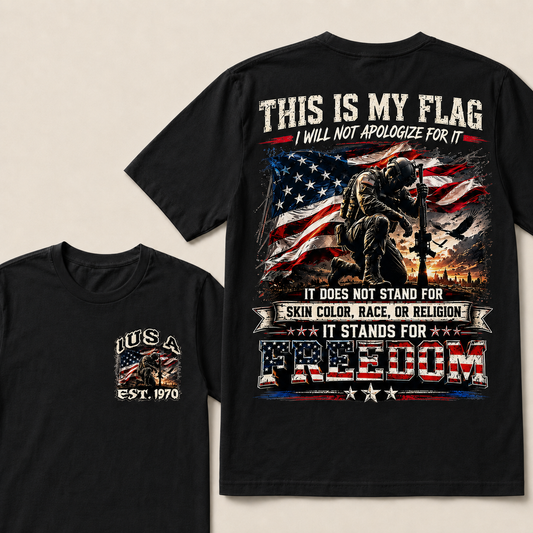 This Is My Flag I Will Not Apologize For It It Does Not Stand For Skin Color Race Or Religion  Custom Year T-shirts