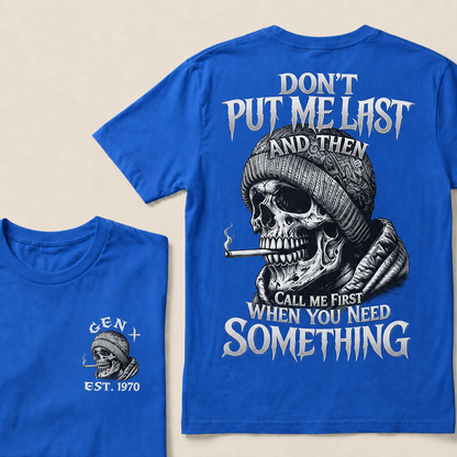 Don't Put Me Last And Then Call Me First When You Need Something Custom Year  T-shirt