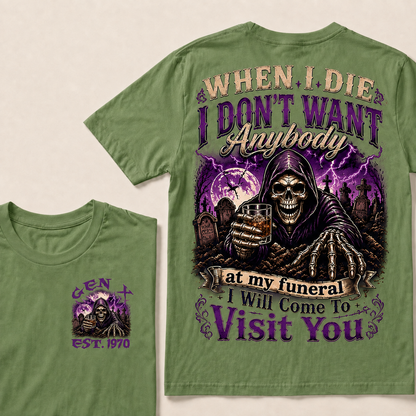 When I Die I Don't Want Anybody At My Funeral Custom Year T-shirt