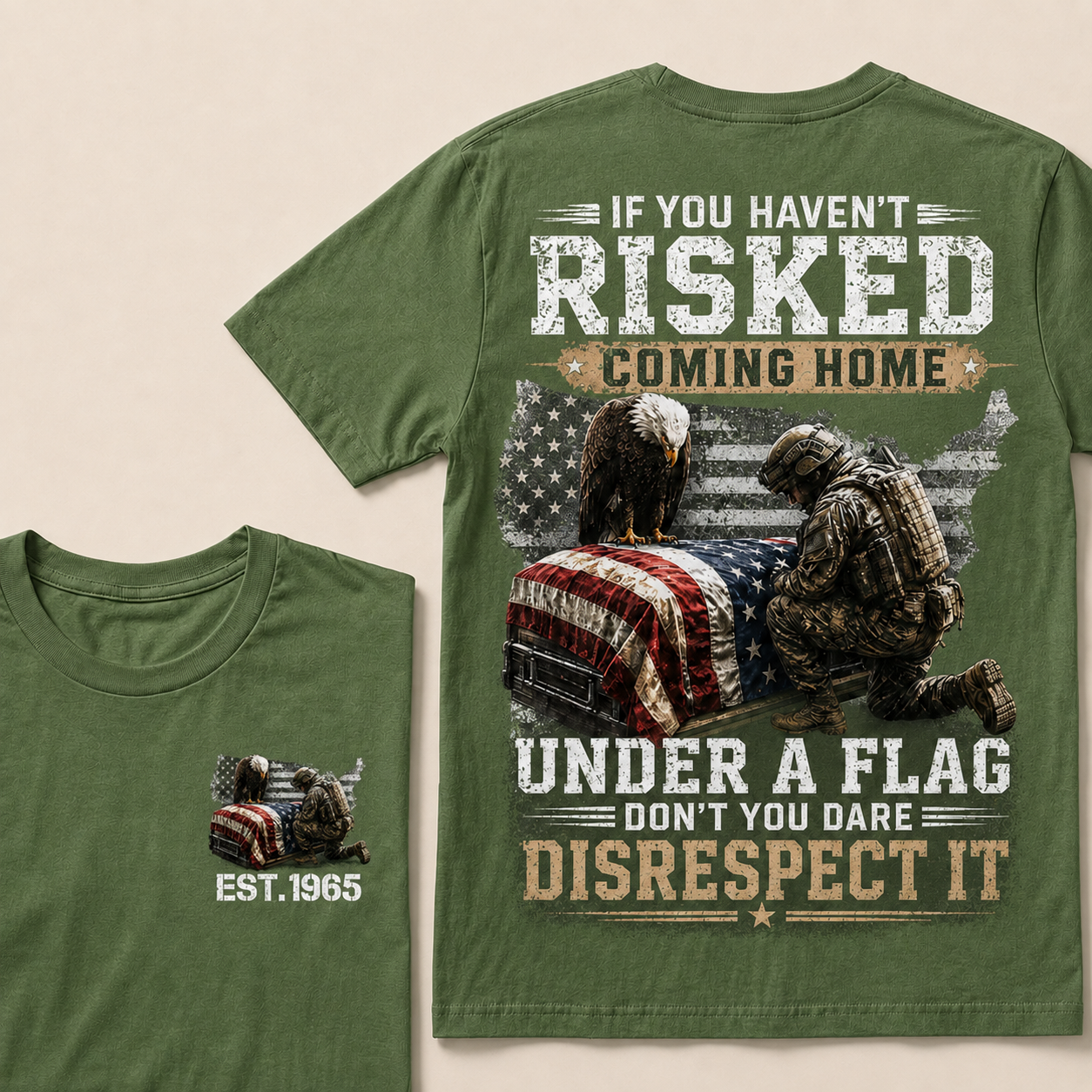 If You Haven't Risked Coming Home Under A Flag Custom Year T-shirt
