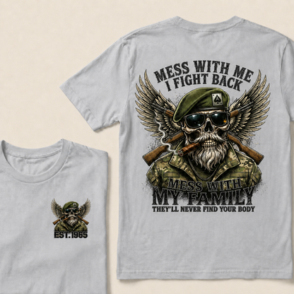 Mess With Me I Fight Back Mess With My Family They'll Never Find Your Body Custom Year T‑Shirt