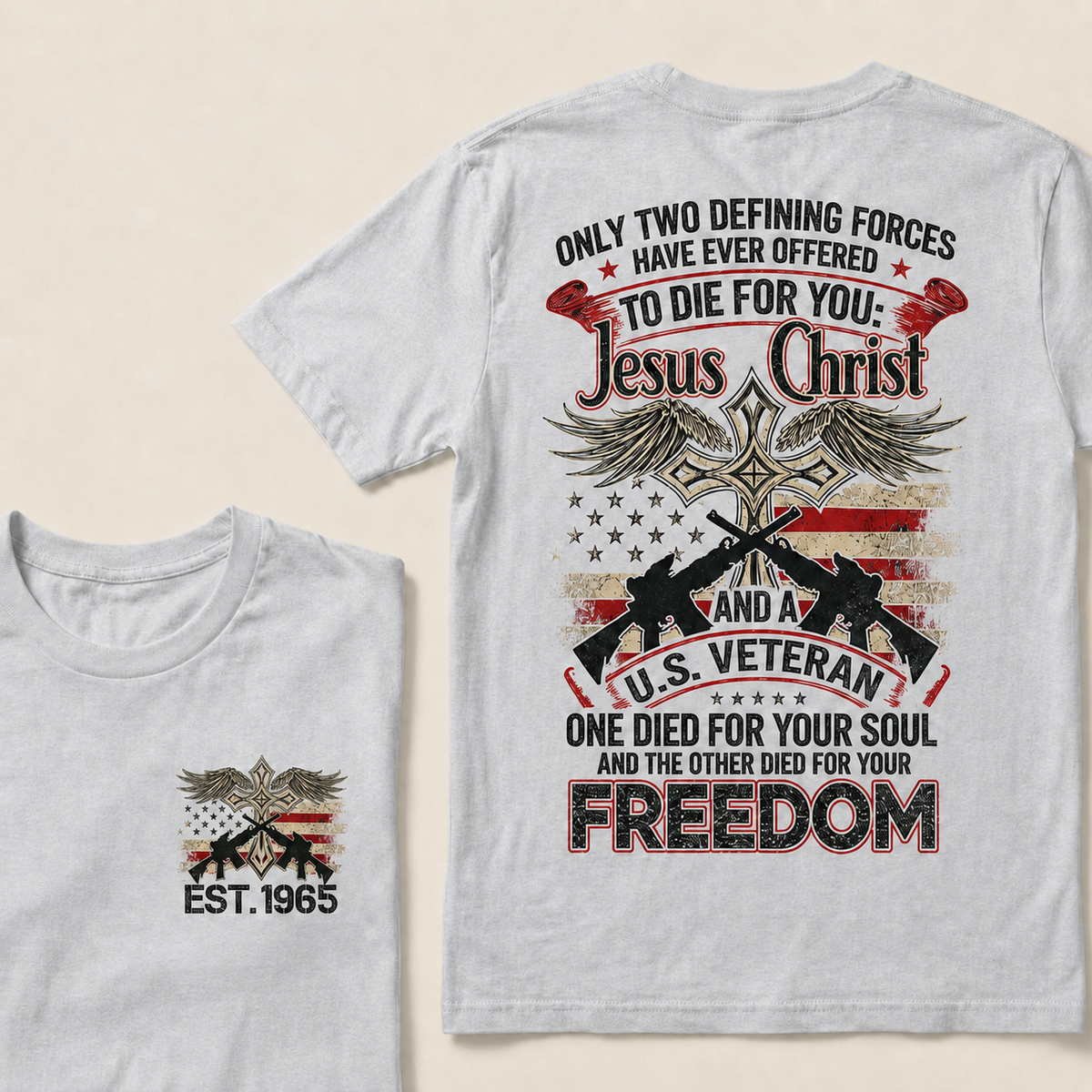 Only Two Defining Forces Have Ever Offered To Die For You Jesus Christ And Aus Veteran One Died For Your Soul And The Other Died For Your Freedom Custom Year T‑Shirt