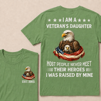 I Am A Veteran's Daughter Most People Never Meet Their Heroes I Was Raised By Mine Custom Year T-Shirt