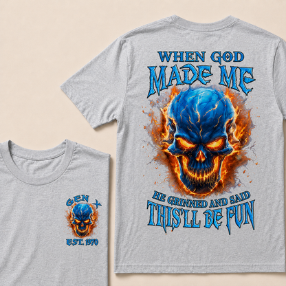 When God Made Me He Grinned And Said This'll Be Fun Custom Year T-shirt