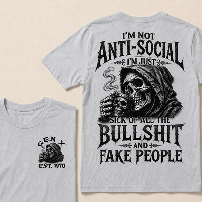 I'm Not Anti-Social I'm Just Sick Of All The Bullshit And Fake People Custom Year T-shirt