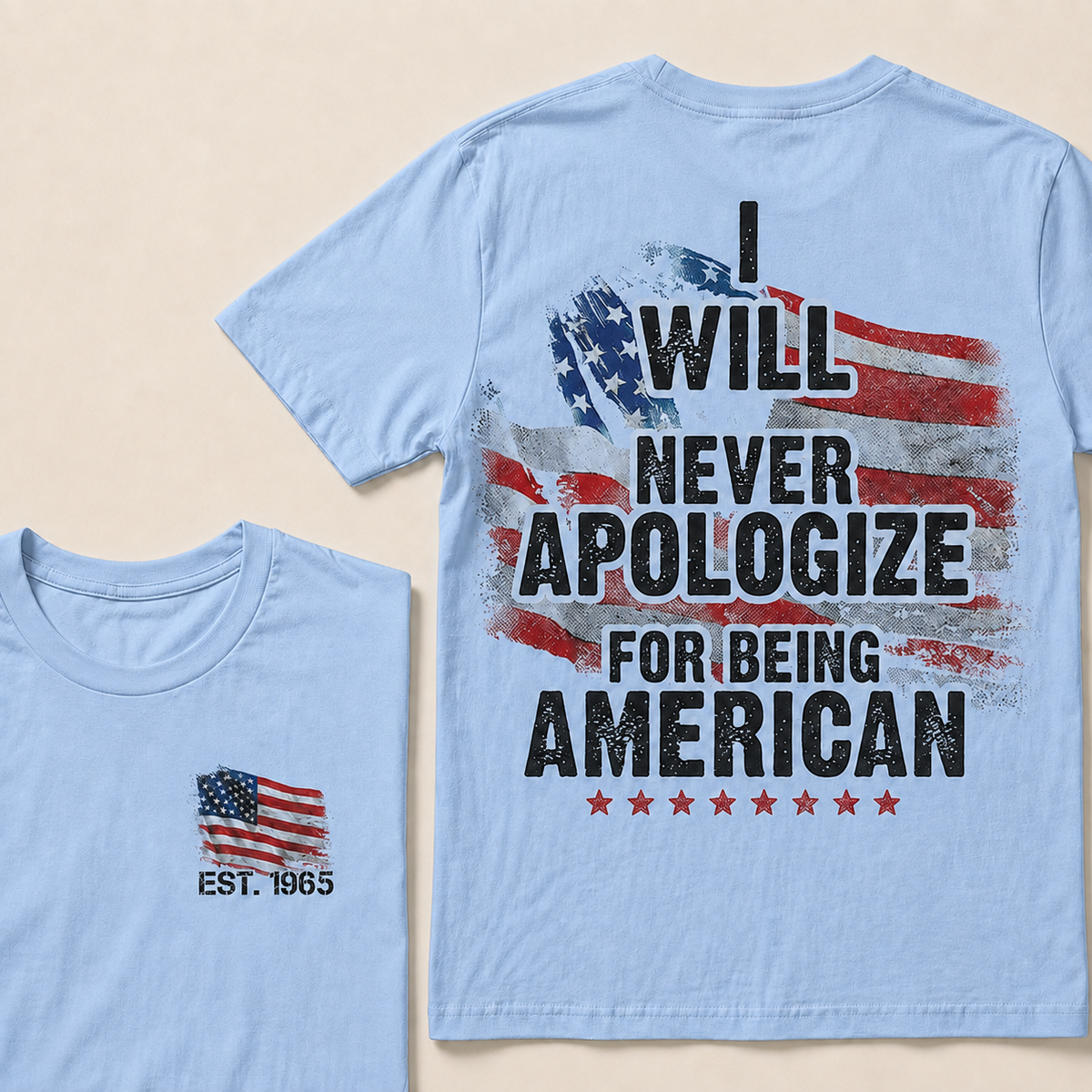 I Will Never Apologize For Being American Custom Year  T-shirt
