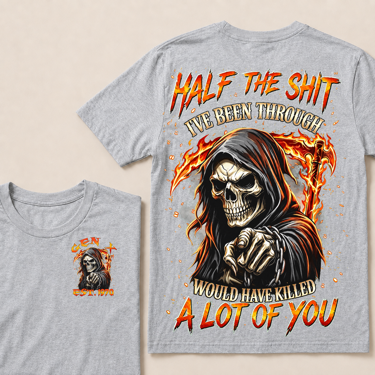 Half The Shit I've Been Through Would Have Killed A Lot Of You Custom Year T-shirt