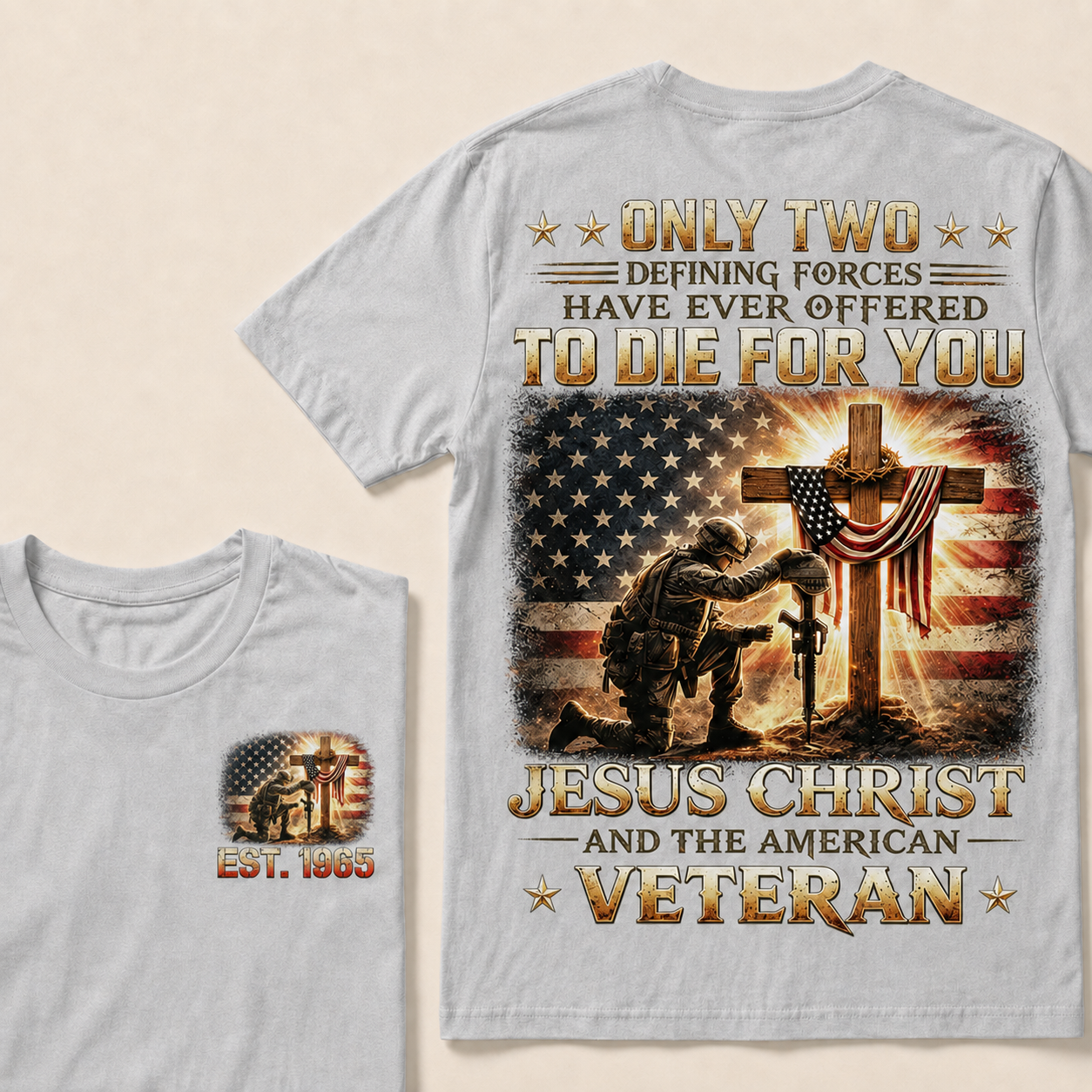 Only Two Defining Forces Have Ever Offered To Die For You Jesus Christ Custom Year T-shirt