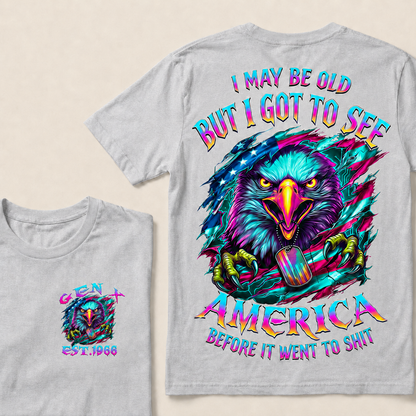 I May Be Old But I Got To See America Before It Went To Shit Custom Year T-shirt