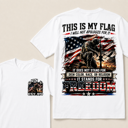 This Is My Flag I Will Not Apologize For It It Does Not Stand For Skin Color Race Or Religion  Custom Year T-shirts