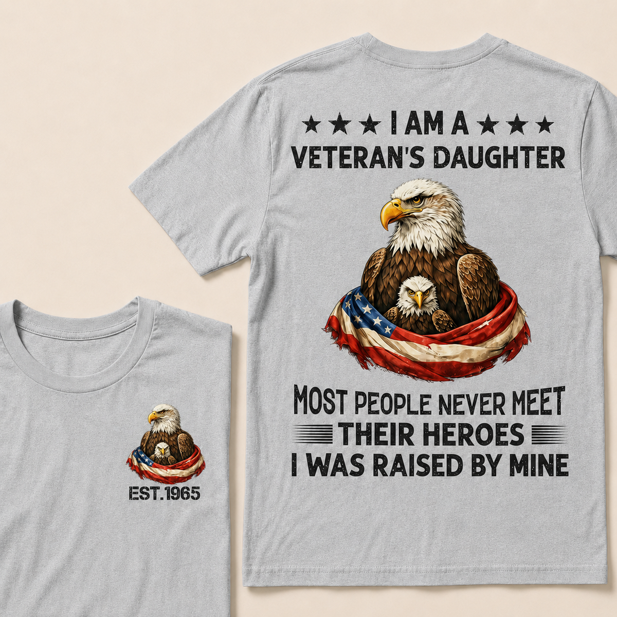 I Am A Veteran's Daughter Most People Never Meet Their Heroes I Was Raised By Mine Custom Year T-Shirt