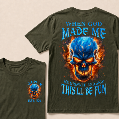 When God Made Me He Grinned And Said This'll Be Fun Custom Year T-shirt