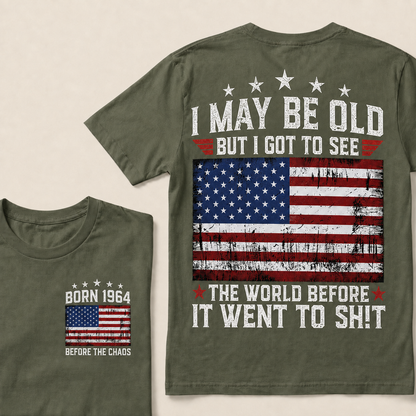 I May Be Old But I Got To See America Before It Went To Shit Custom Year T-shirt