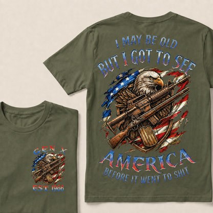 I May Be Old But I Got To See America Before It Went To Shit Custom Year T-shirt