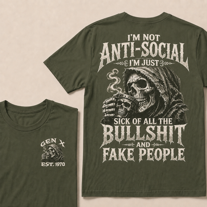 I'm Not Anti-Social I'm Just Sick Of All The Bullshit And Fake People Custom Year T-shirt
