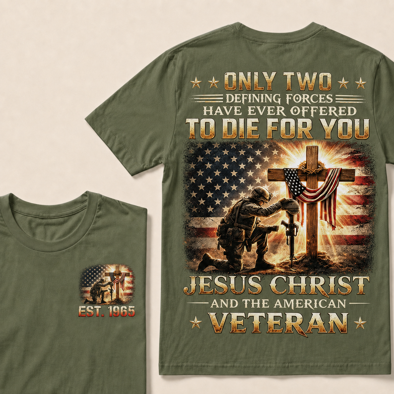 Only Two Defining Forces Have Ever Offered To Die For You Jesus Christ Custom Year T-shirt
