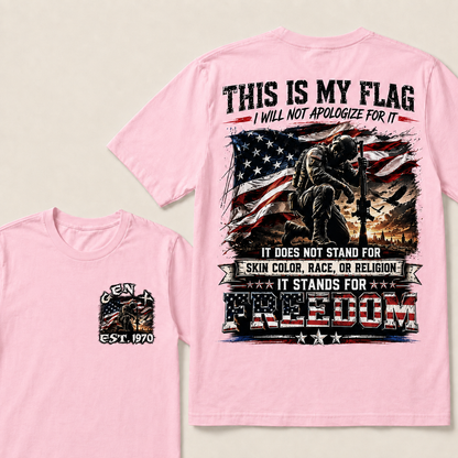 This Is My Flag I Will Not Apologize For It It Does Not Stand For Skin Color Race Or Religion  Custom Year T-shirts