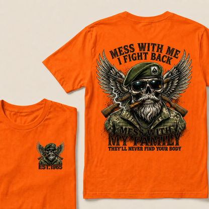 Mess With Me I Fight Back Mess With My Family They'll Never Find Your Body Custom Year T‑Shirt