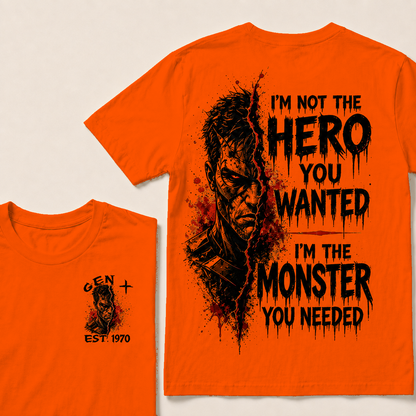 I'm Not The Hero You Wanted I'm The Monster You Needed Custom Year T-shirt