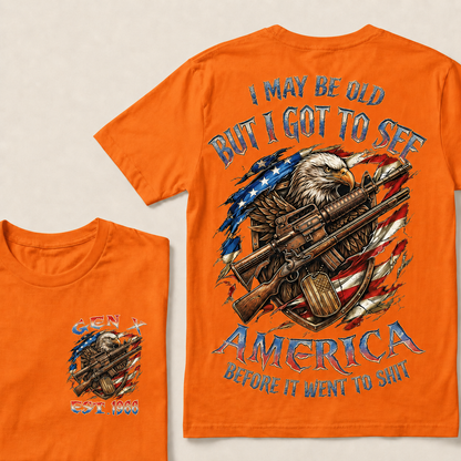 I May Be Old But I Got To See America Before It Went To Shit Custom Year T-shirt