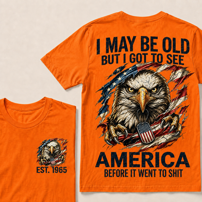 I May Be Old But I Got To See America Custom Year T-shirt