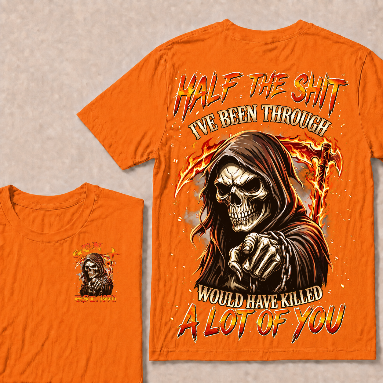 Half The Shit I've Been Through Would Have Killed A Lot Of You Custom Year T-shirt