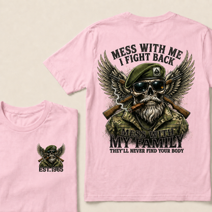 Mess With Me I Fight Back Mess With My Family They'll Never Find Your Body Custom Year T‑Shirt