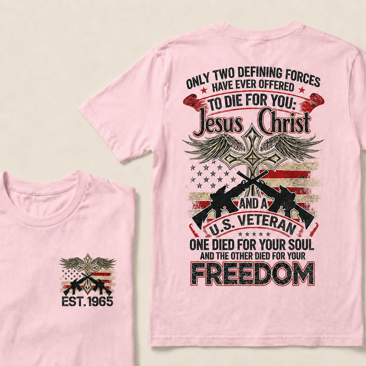 Only Two Defining Forces Have Ever Offered To Die For You Jesus Christ And Aus Veteran One Died For Your Soul And The Other Died For Your Freedom Custom Year T‑Shirt