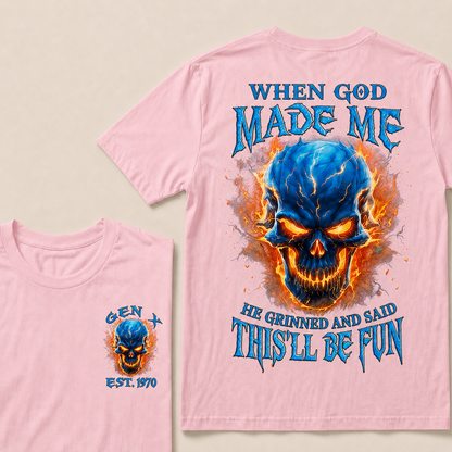 When God Made Me He Grinned And Said This'll Be Fun Custom Year T-shirt