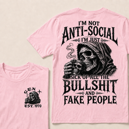 I'm Not Anti-Social I'm Just Sick Of All The Bullshit And Fake People Custom Year T-shirt