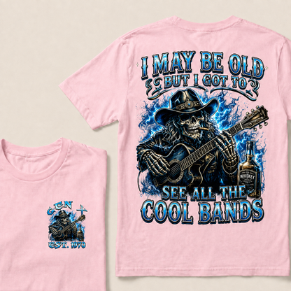 I May Be Old But I Got To See All The Cool Bands Custom Year T-shirt