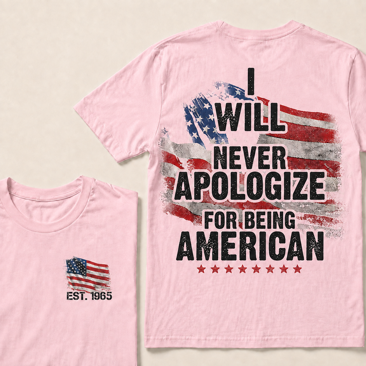 I Will Never Apologize For Being American Custom Year  T-shirt