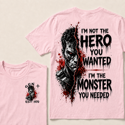 I'm Not The Hero You Wanted I'm The Monster You Needed Custom Year T-shirt