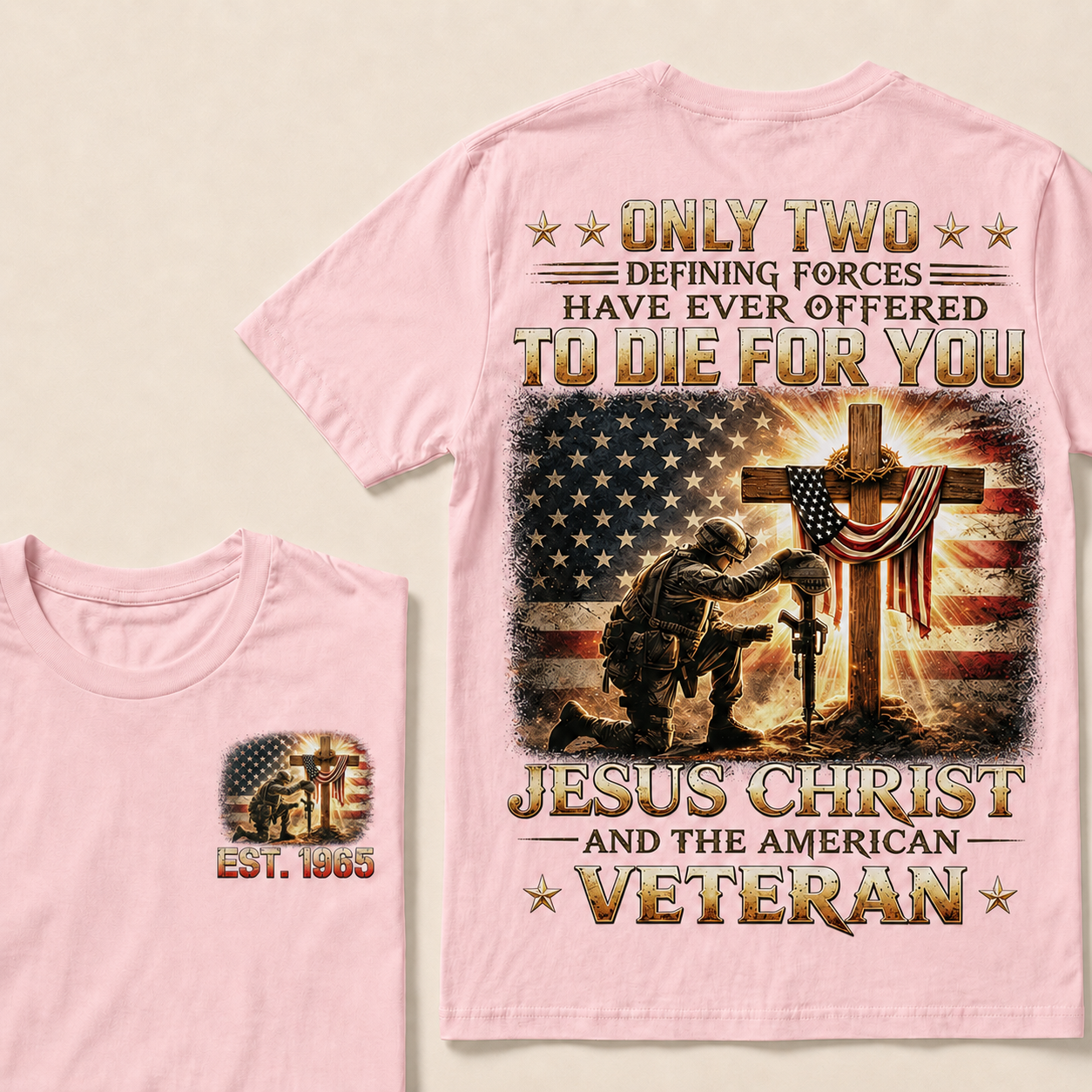 Only Two Defining Forces Have Ever Offered To Die For You Jesus Christ Custom Year T-shirt