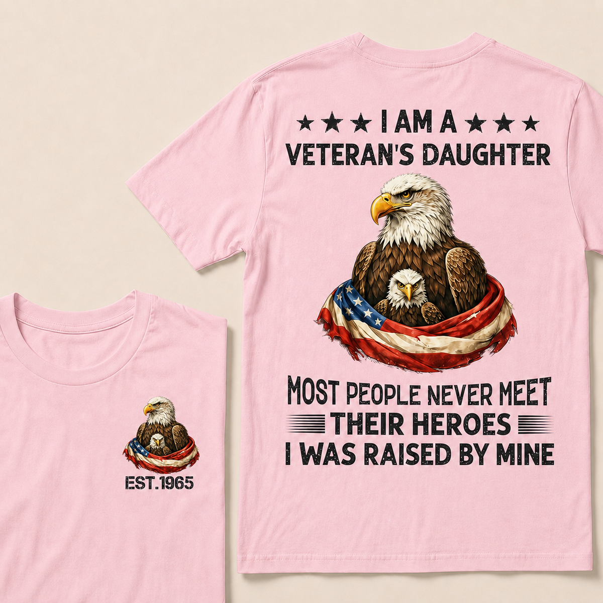 I Am A Veteran's Daughter Most People Never Meet Their Heroes I Was Raised By Mine Custom Year T-Shirt