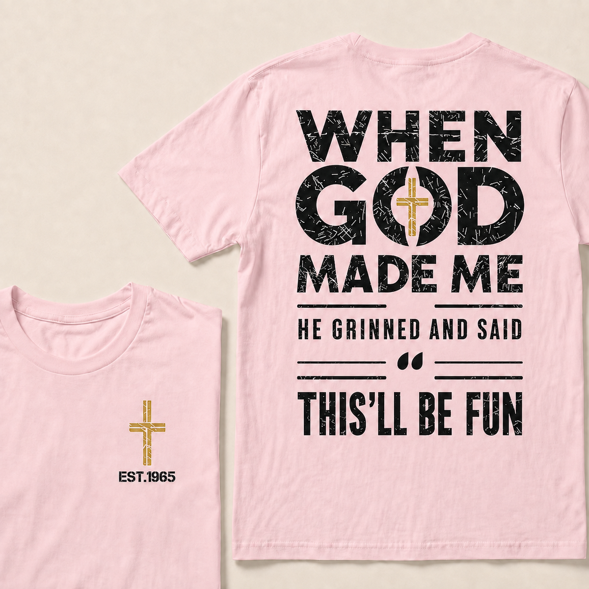 When God Made Me He Grinned And Said This'll Be Fun Custom Year T-shirt